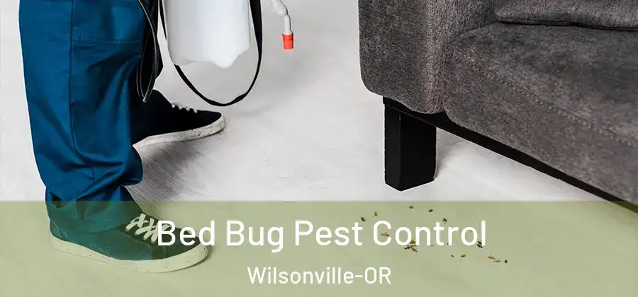 Bed Bug Pest Control Wilsonville-OR