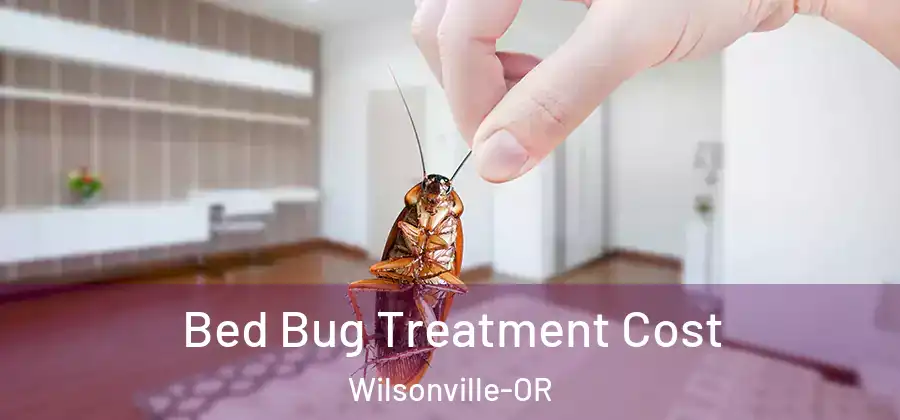 Bed Bug Treatment Cost Wilsonville-OR