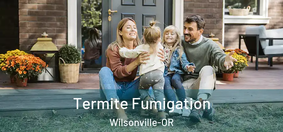  Termite Fumigation Wilsonville-OR