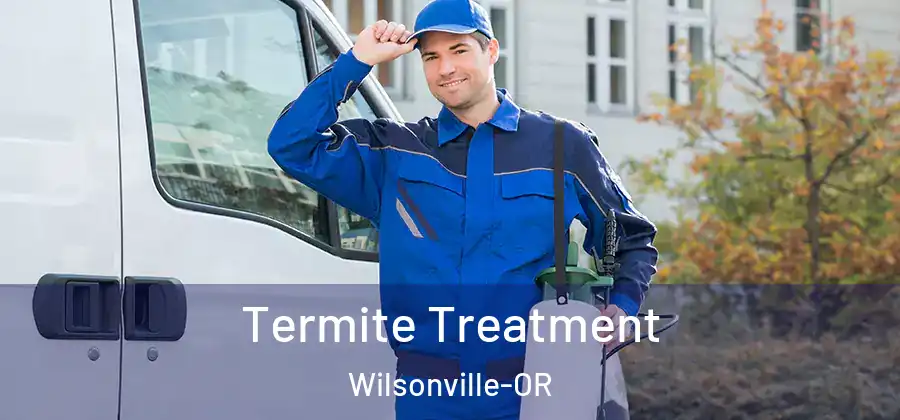 Termite Treatment Wilsonville-OR