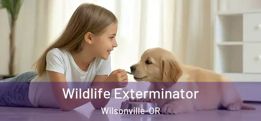 Wildlife Exterminator Wilsonville-OR
